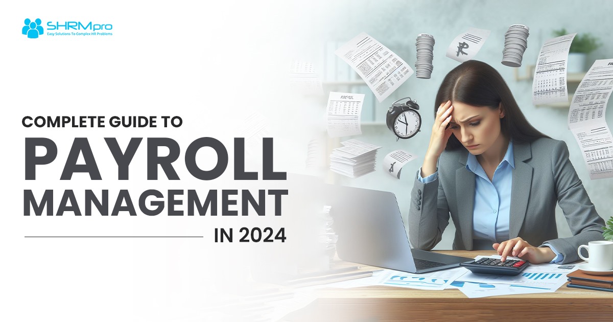 Complete Guide to Payroll Management in 2024 Shrmpro